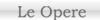 Le Opere